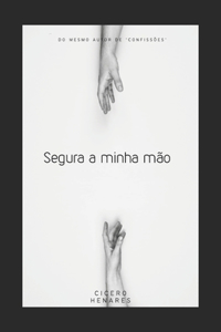 Segura a Minha Mão
