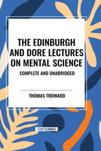Edinburgh and Dore Lectures on Mental Science
