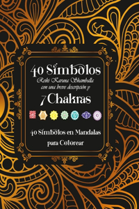 40 Symbolos Reiki Karuna Shamballa con una breve descripcoin y 7 Chakras