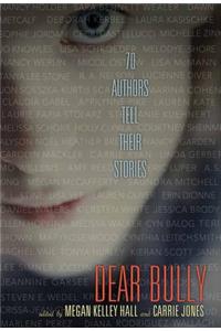 Dear Bully: Seventy Authors Tell Their Stories