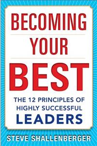 Becoming Your Best: The 12 Principles of Highly Successful Leaders