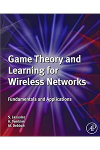 Game Theory and Learning for Wireless Networks