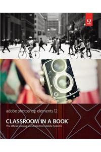 Adobe Photoshop Elements 12 Classroom in a Book