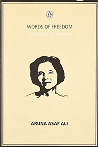 TITLE: WORDS OF FREEDOM: IDEAS OF A NATION : Aruna Asaf Ali
