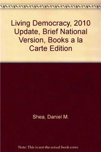 Living Democracy, 2010 Update, Brief National Version, Books a la Carte Edition