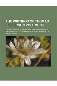 The Writings of Thomas Jefferson Volume 17