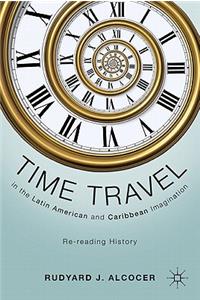 Time Travel in the Latin American and Caribbean Imagination