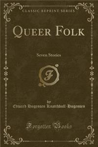 Queer Folk: Seven Stories (Classic Reprint)