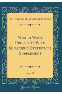World Wool Prospects With Quarterly Statistical Supplement, Vol. 61 (Classic Reprint)
