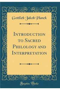 Introduction to Sacred Philology and Interpretation (Classic Reprint)