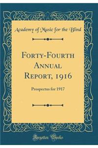 Forty-Fourth Annual Report, 1916: Prospectus for 1917 (Classic Reprint)