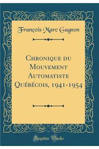 Chronique du Mouvement Automatiste Québécois, 1941-1954 (Classic Reprint)