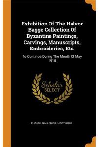 Exhibition Of The Halvor Bagge Collection Of Byzantine Paintings, Carvings, Manuscripts, Embroideries, Etc.