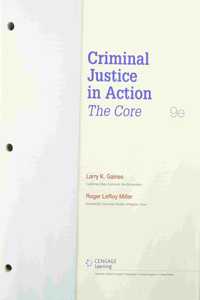 Bundle: Criminal Justice in Action: The Core, Loose-Leaf Version, 9th + Mindtapv2.0 Criminal Justice, 1 Term (6 Months) Printed Access Card