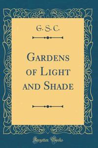 Gardens of Light and Shade (Classic Reprint)