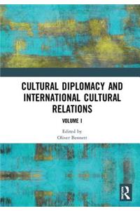 Cultural Diplomacy and International Cultural Relations: Volume I