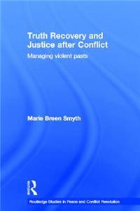 Truth Recovery and Justice After Conflict: Managing Violent Pasts