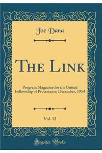 The Link, Vol. 12: Program Magazine for the United Fellowship of Protestants; December, 1954 (Classic Reprint)