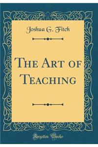The Art of Teaching (Classic Reprint)