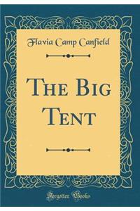 The Big Tent (Classic Reprint)