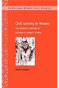 Civil Society in Yemen: The Political Economy of Activism in Modern Arabia