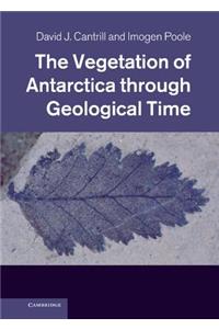 Vegetation of Antarctica Through Geological Time