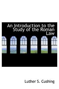 An Introduction to the Study of the Roman Law