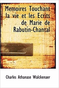 M Moires Touchant La Vie Et Les Crits de Marie de Rabutin-Chantal