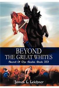 Beyond The Great Whites: Secret Of The Realm Book III