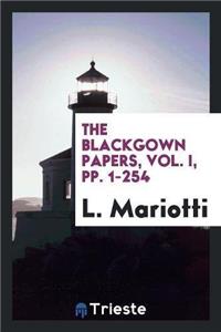 Blackgown Papers, Vol. I, Pp. 1-254