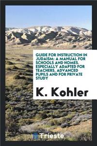 Guide for Instruction in Judaism: A Manual for Schools and Homes