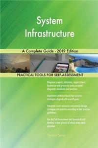 System Infrastructure A Complete Guide - 2019 Edition