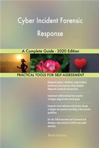 Cyber Incident Forensic Response A Complete Guide - 2020 Edition