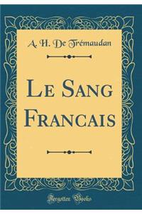 Le Sang Francais (Classic Reprint)