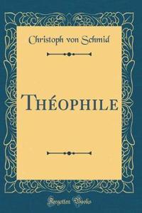 ThÃ©ophile (Classic Reprint)