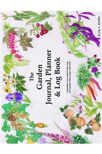 The Garden Journal, Planner and Log Book: Repeat Successes & Learn from Mistakes with Complete Personal Garden Records. 28 Adaptable Year-Round Forms, Logs, Garden Plot Graphs, Diary Pages, Etc. Track Weather, Pests, Diseases & Treatments.: Add Dra