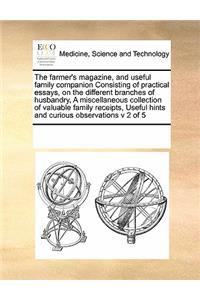The Farmer's Magazine, and Useful Family Companion Consisting of Practical Essays, on the Different Branches of Husbandry, a Miscellaneous Collection of Valuable Family Receipts, Useful Hints and Curious Observations V 2 of 5