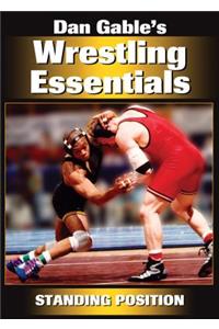 Dan Gable's Wrestling Essentials: Standing Position