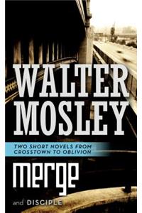 Merge and Disciple: Two Short Novels from Crosstown to Oblivion