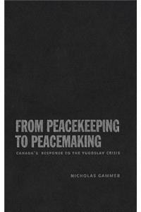 From Peacekeeping to Peacemaking