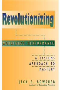 Revolutionizing Workforce Performance