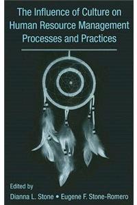 Influence of Culture on Human Resource Management Processes and Practices