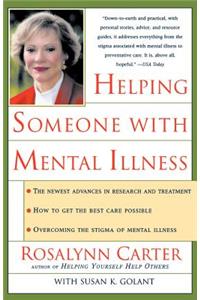 Helping Someone with Mental Illness: A Compassionate Guide for Family, Friends, and Caregivers