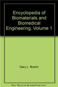 Encyclopedia of Biomaterials and Biomedical Engineering - Volume I