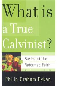 What Is a True Calvinist?