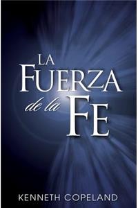 La Fuerza de La Fe