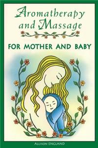 Aromatherapy and Massage for Mother and Baby