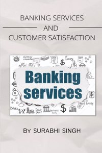 Banking Services and Customer Satisfaction