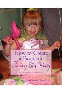 How to Create a Fantastic Fairy Tea Party (With Hardly Any Cooking)