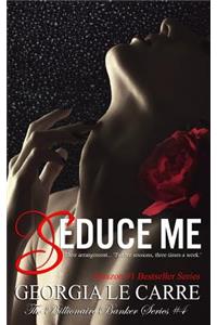 Seduce me